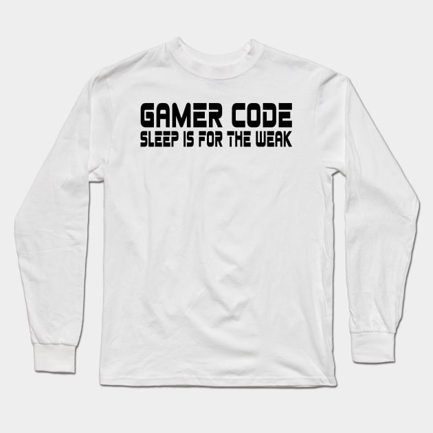 Gamer code, sleep is for the weak Long Sleeve T-Shirt by WolfGang mmxx